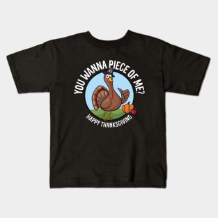 Happy Thanksgiving - You Wanna Piece of Me? Funny Turkey Kids T-Shirt